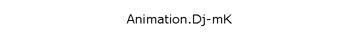 Animation.Dj-mK